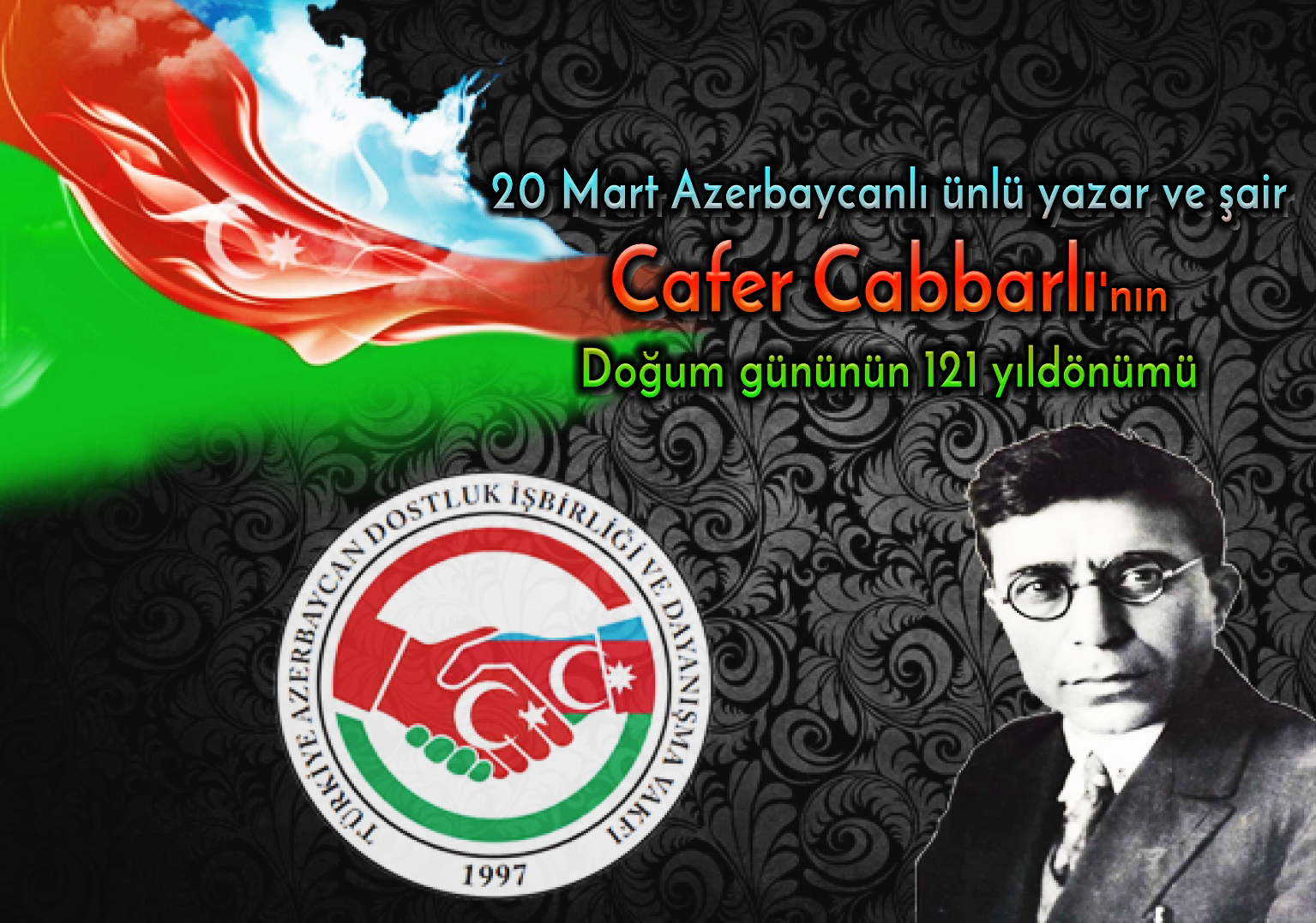 20 Mart Azerbaycanlı ünlü yazar ve şair Cafer Cabbarlı'Nın Doğum gününün 121 yıl dönümü