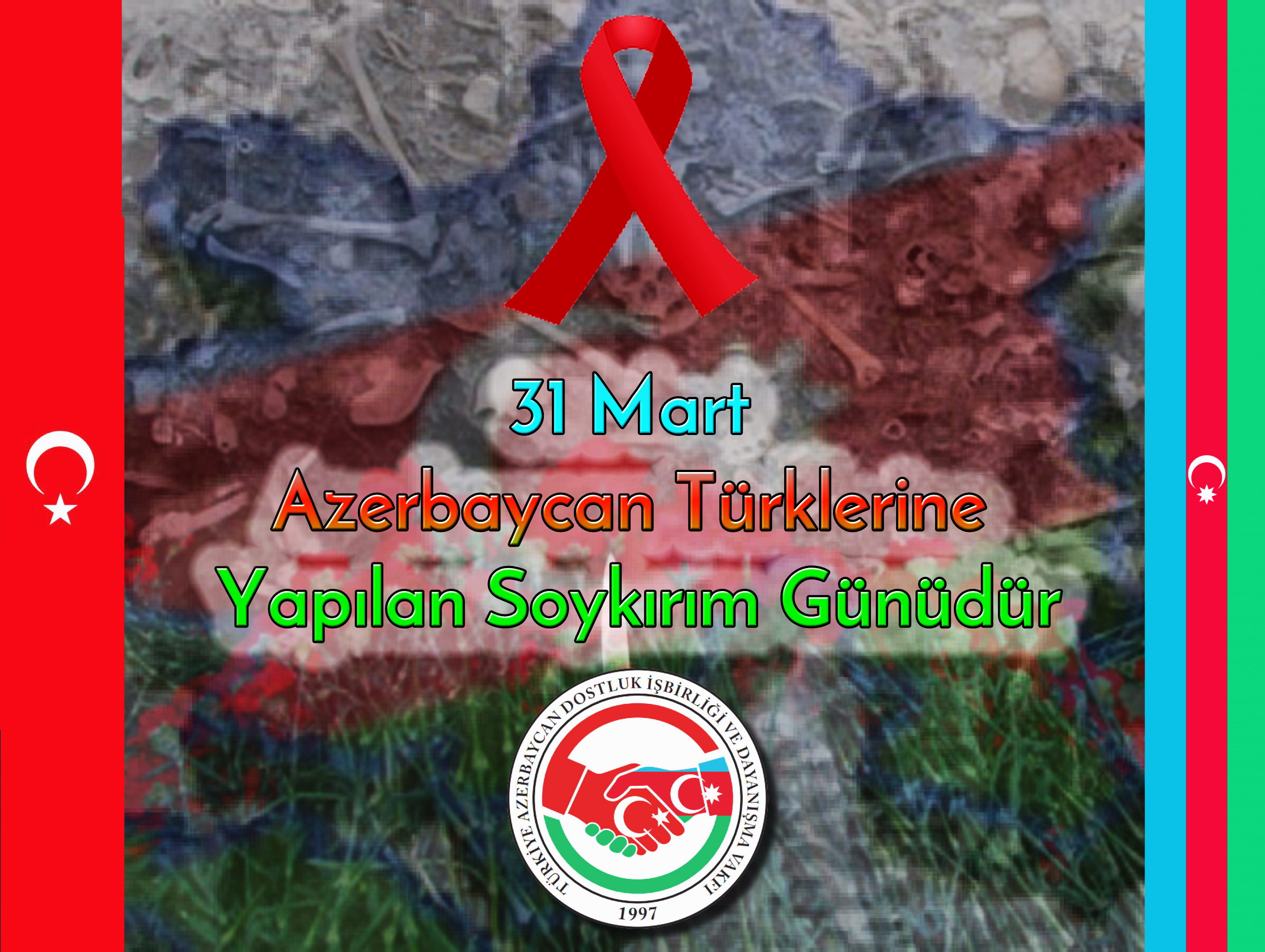 31 Mart Azerbaycanlıların Soykırımı Günü 