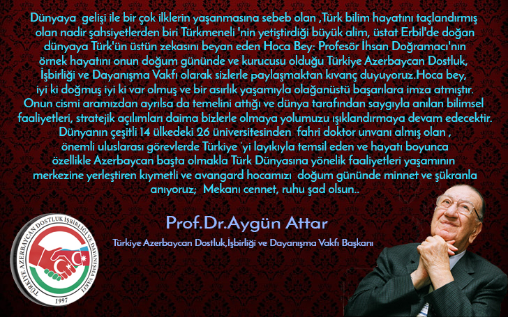 Prof.Dr.İhsan Doğramacı'nın 105. doğum yıl dönümü münasebetiyle, TADİV BAŞKANI Prof.Dr.Aygün Attar'ın mesajı